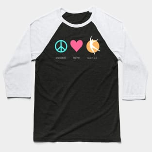 Peace Love Dance Baseball T-Shirt